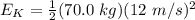 E_K= \frac{1}{2} (70.0 \ kg)(12 \ m/s)^2