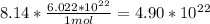 8.14 *\frac{6.022*10^2^2}{1 mol} = 4.90*10^2^2