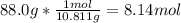 88.0g *\frac{1 mol}{10.811g} = 8.14mol