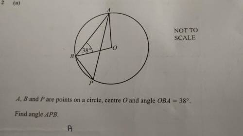 2 (aA, B and P are points on a circle, centre O and angle OBA = 38º. Find angle APB.