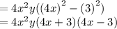 = 4 {x}^{2} y( {(4x)}^{2}  -  {(3)}^{2} ) \\  = 4 {x}^{2} y(4x  + 3)(4x - 3)