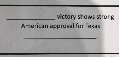 ______victory shows strong American approval for Texas _________.