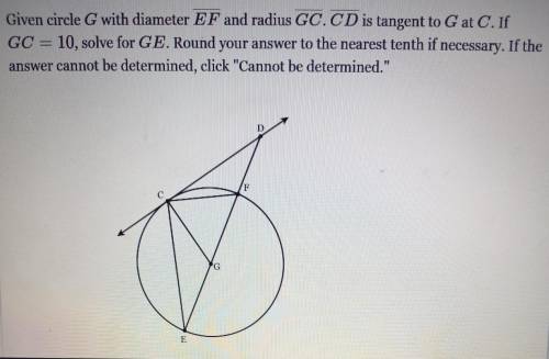 Please help,

Given circle G with diameter EF and radius GC.CD is tangent to G at C. If GC = 10, s