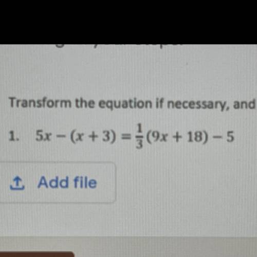 Transform the equation if necessary, and then solve to find the value of x that makes the equation