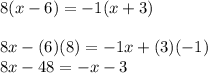 8(x - 6) = -1(x + 3)\\\\8x-(6)(8)=-1x+(3)(-1)\\8x-48=-x-3