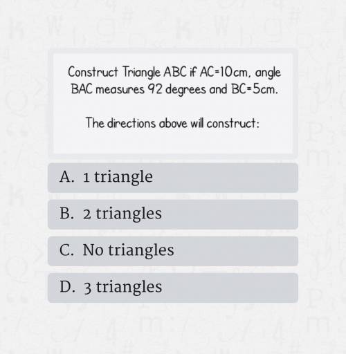 Construct triangle ABC if AC=10cm, angle BAC measures 92 degrees and BC=5cm

The directions above