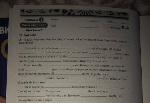 El horario

-Read as Anita describes her daily schedule. Fill in the present tense forms of the ve