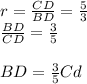 r=\frac{CD}{BD} =\frac{5}{3}\\&#10; \frac{BD}{CD}=\frac{3}{5}  \\\\&#10;BD=\frac{3}{5} Cd