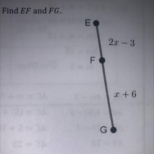 In the figure to the right, EG = 12, EF = 2x – 3 and FG = x + 6. Find EF and FG.