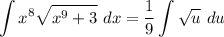 \displaystyle \int x^8\sqrt{x^9+3} \ dx = \frac{1}{9}\int \sqrt{u} \ du