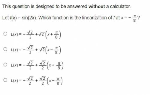 Let f(x) = sin(2x). Which function is the linearization of f at x = -?
