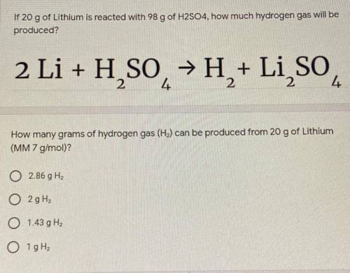 If 20 g of lithium is reacted with 98 g of H2SO4 how much hydrogen gas will be produced?