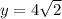 y = 4 \sqrt{2}