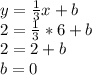 y=\frac{1}{3}x+b\\&#10;2=\frac{1}{3}*6+b\\&#10;2=2+b\\&#10;b=0