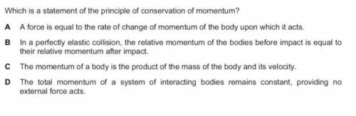 Which is a statement of the principle of conservation of momentum
question 1
question 2