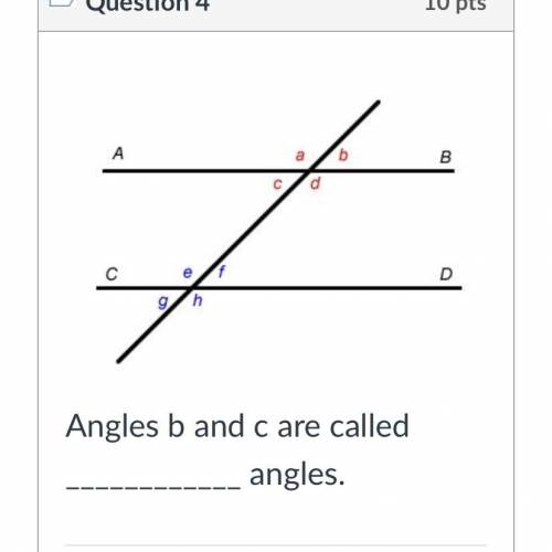 Angles b and c are called ____________ angles.