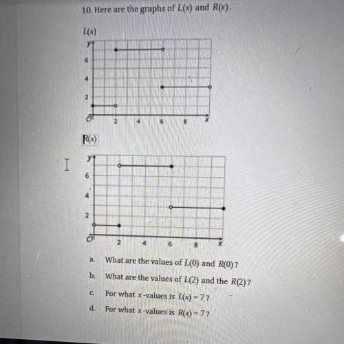 10. Here are the graphs of L(x) and R(x).

Lx)
4
2
2
4
6
DO
R(x)
y1
I
6
4
2
2
4
6
6
8
a
What are t
