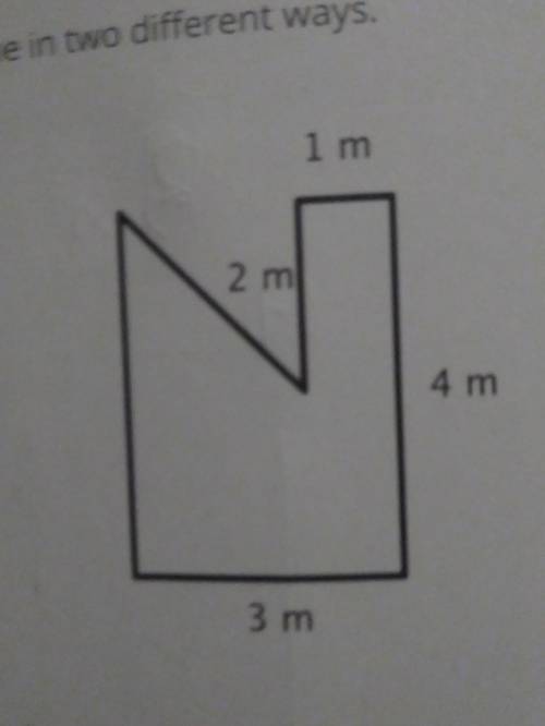 Find the area of this shape in two different ways. 1 m 2 m 3 m (please help)