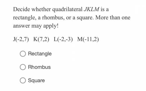 Decide whether quadrilateral JKLM is a rectangle, a rhombus, or a square. More than one answer may