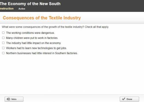 What were some consequences of the growth of the textile industry? Check all that apply. (please he