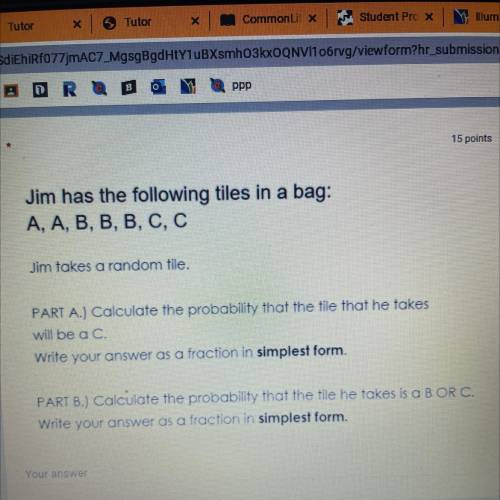 Jim has the following tiles in a bag:

A, A, B, B, B, C, C
Jim takes a random tile.
PART A.) Calcu