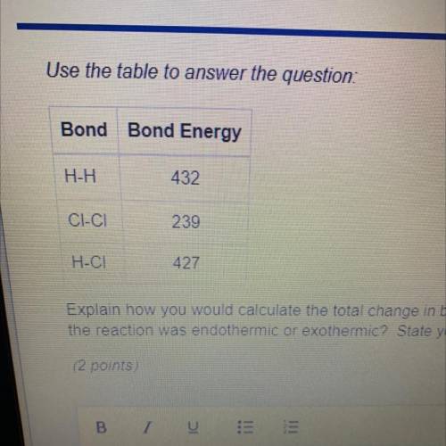 20 mins left pls help

Explain how you would calculate the total change in bond energy for the rea