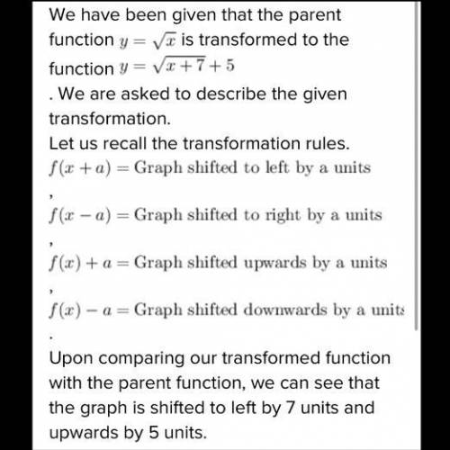 Describe the transformation of the graph of the

parent function y = Vw for the function y = Vx+7+