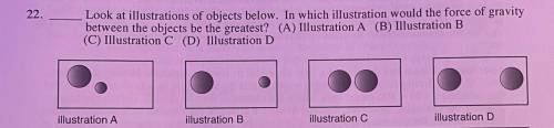 HELP PLEASE!!!

Look at illustrations of objects below. In which illustration would the force of g