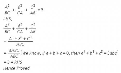 If a,b,c are non-zero real numbers and a+b+c=0 then prove that a2/bc+ b2/ac+c2/ab=3