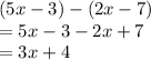 (5x-3)-(2x-7)\\=5x-3-2x+7\\=3x+4
