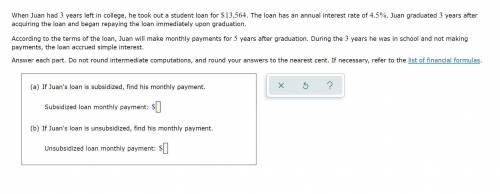 When Juan had 3 years left in college, he took out a student loan for $13,564 . The loan has an ann