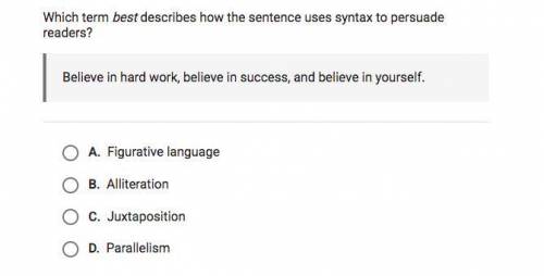 BRAINLIEST 100 points which term best describes how the sentence uses syntax to persuade reader