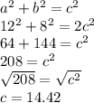 a^{2} + b^{2} =c^{2} \\12^{2} +8^{2} =2c^{2} \\64 +144=c^{2}\\208 = c^{2} \\\sqrt{208}=\sqrt{c^{2}} \\ c = 14.42