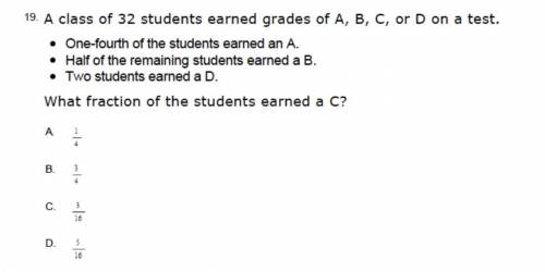 A class of 32 students earned grades of a,b,c,d on a test. One-fourth or the students earned an A.