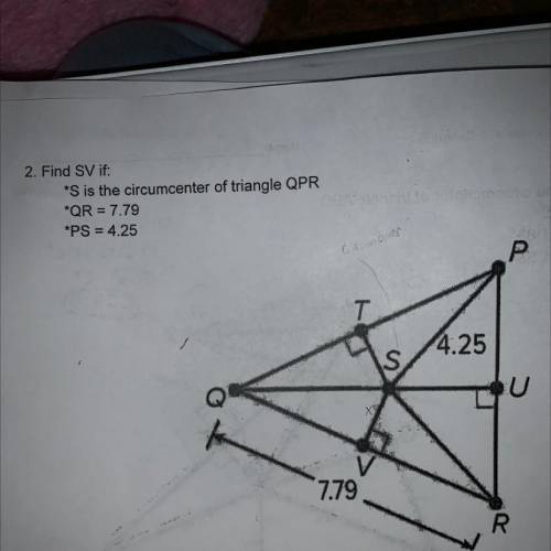 Find SV if: S is the circumcenter of triangle QPR, QR=7.79, PS=4.25