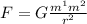 F = G \frac{m^{1}m^{2} }{r^{2} }