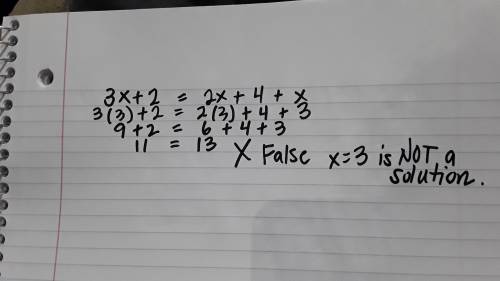 Is 3 a solution to the equation: 3x + 2 = 2x + 4 + x? (Show Work) You are NOT solving for x