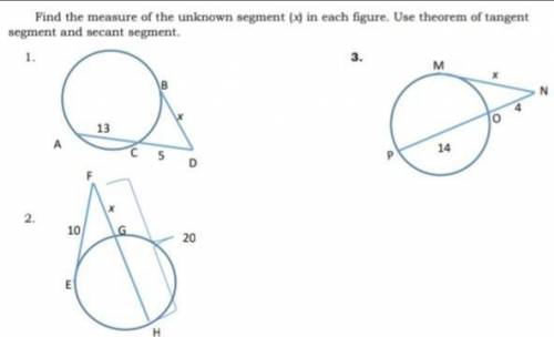 Find the measure of the unknown segment (x) in each figure. Use theorem of tangent segment and seca