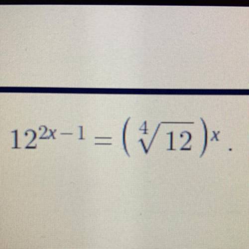 4.
12^2x-1 = (V 12)^x