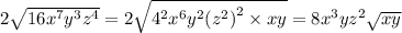2 \sqrt{16 {x}^{7} {y}^{3} {z}^{4}   }  = 2 \sqrt{ {4}^{2} {x}^{6} {y}^{2} ( { {z}^{2} )}^{2}  \times xy  }    = 8 {x}^{3} y {z}^{2}  \sqrt{xy}