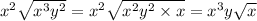 {x}^{2}  \sqrt{ {x}^{3} {y}^{2}  }  =  {x}^{2}  \sqrt{ {x}^{2} {y}^{2}  \times x }  =  {x}^{3} y \sqrt{x}