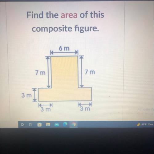 What is the area of the
composite figure