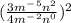 (\frac{3m^-^5n^2}{4m^-^2n^0} )^2