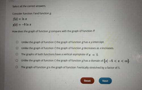 select all the correct answers. Consider the function f and function G. f(x) = ln x, g(x)= -5 ln x.