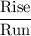 \rm\displaystyle\frac{Rise}{Run}