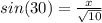 sin(30)= \frac{x}{\sqrt{10} }