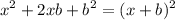\displaystyle \large{x^2+2xb+b^2 = (x+b)^2}