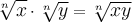 \displaystyle \large{\sqrt[n]{x} \cdot \sqrt[n]{y} =\sqrt[n]{xy} }