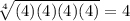 \sqrt[4]{(4)(4)(4)(4)} = 4