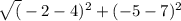 \sqrt(-2 - 4)^{2}  + (-5 - 7)^{2}